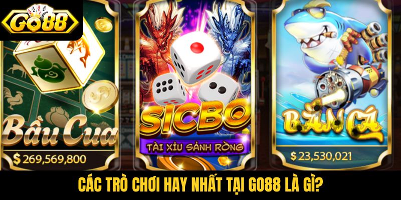 Các trò chơi hay nhất tại Go88 là gì?