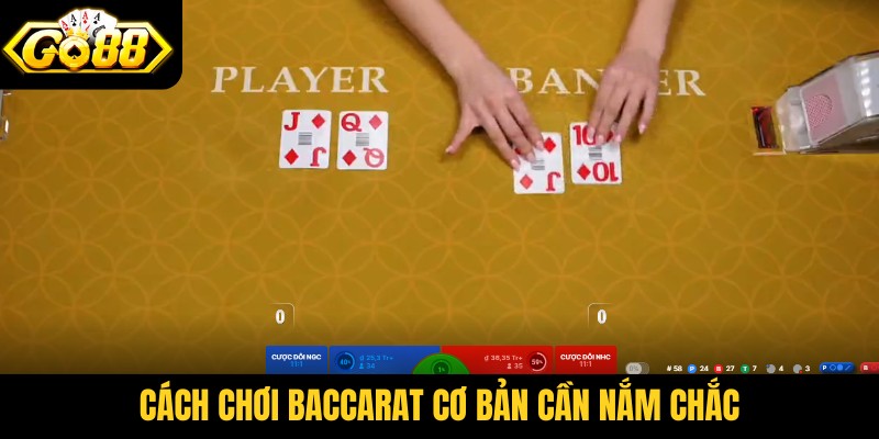 Cách chơi Baccarat cơ bản cần nắm chắc