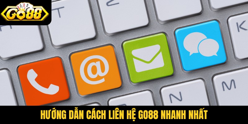 Hướng dẫn cách liên hệ Go88 nhanh nhất