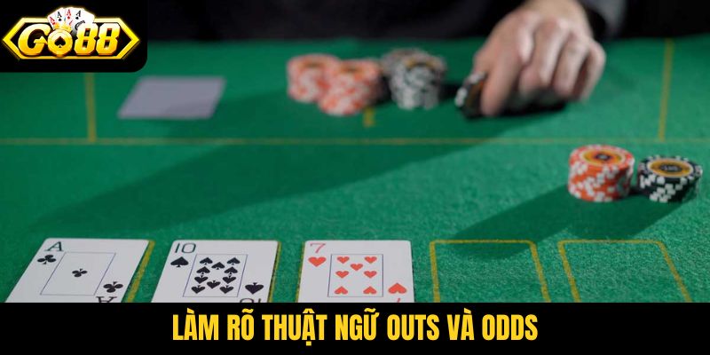 Làm rõ thuật ngữ Outs và Odds