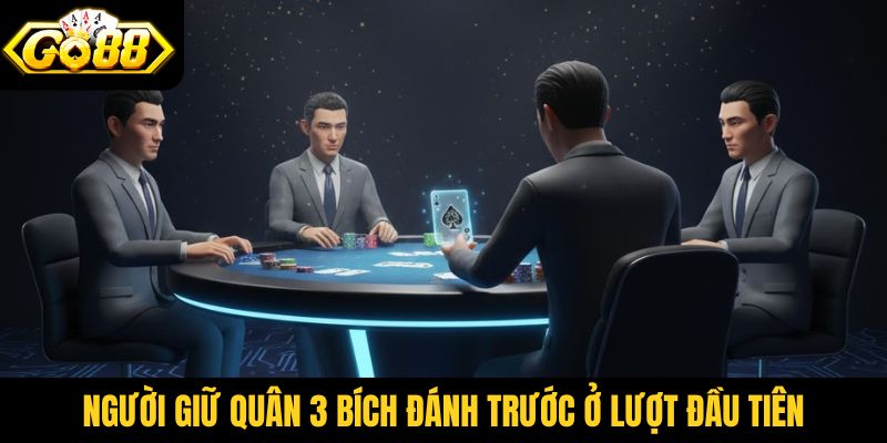 Người giữ quân 3 bích đánh trước ở lượt đầu tiên