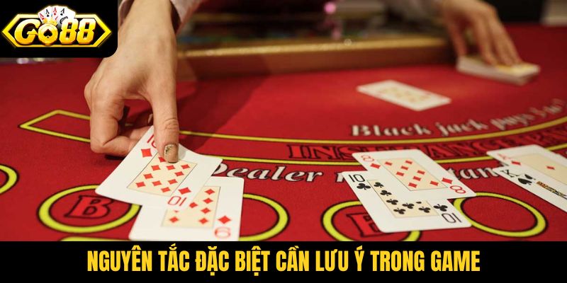 Nguyên tắc đặc biệt cần lưu ý trong game