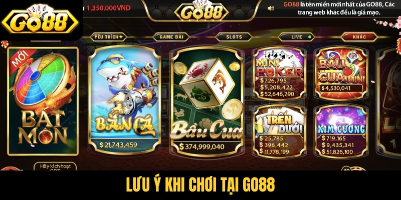 Lưu ý khi chơi tại GO88